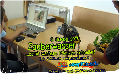Zauberwasser . ...damit wachsen Pflanzen schneller! . 25. Oktober 2007 . compfotokids* 