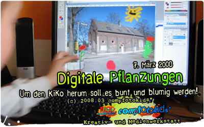 Digitale Pflanzungen . 7. März 2008 . compfotokids*
