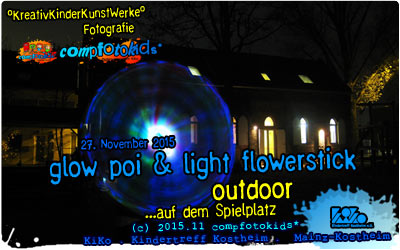 glow poi & light flowerstick . outdoor . 27. November2015 . compfotokids* im KiKo