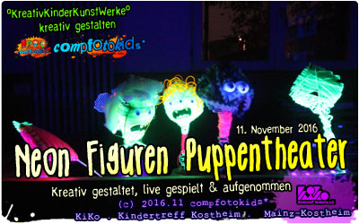 Neon Figuren Puppentheater . Werbung & in der Schule . 11. November 2016 . compfotokids* im KiKo . KiKo . Kindertreff Kostheim
