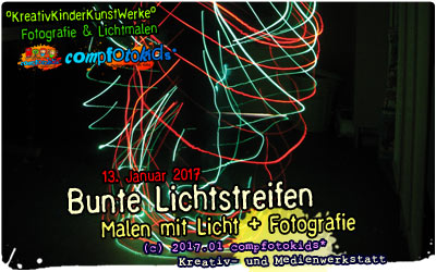 Bunte Lichtstreifen . Malen mit Licht + Fotografie . 13. Januar 2017 . compfotokids*