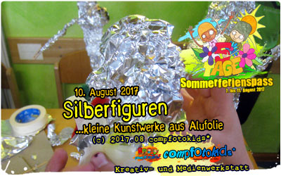 Silberfiguren . ...kleine Kunstwerke aus Alufolie . 10. August 2017 . compfotokids*