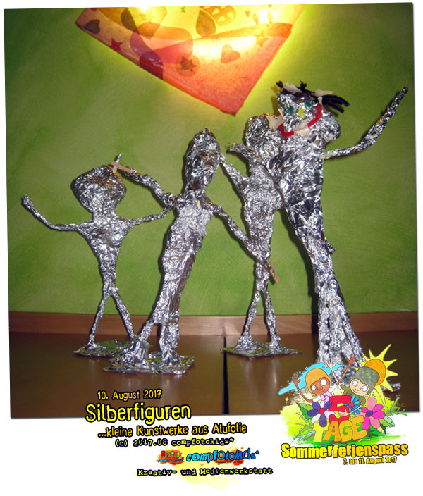 Silberfiguren . ...kleine Kunstwerke aus Alufolie . 10. August 2017 . compfotokids*
